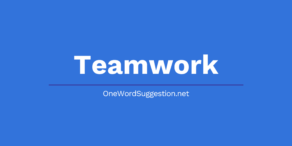 One Word Suggestion: Teamwork 1 one word suggestion teamwork