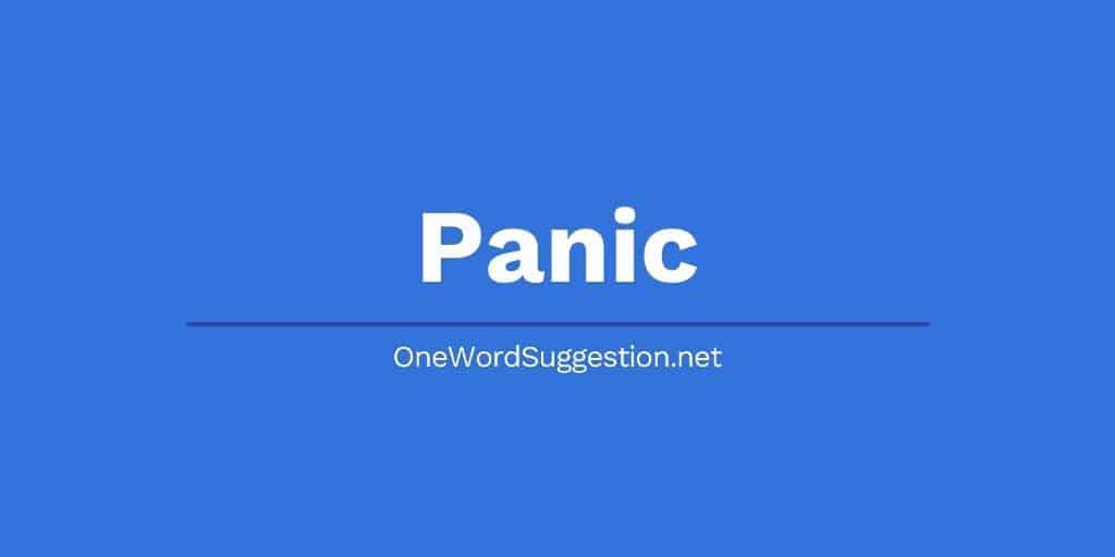 One Word Suggestion: Panic 1 one word suggestion panic