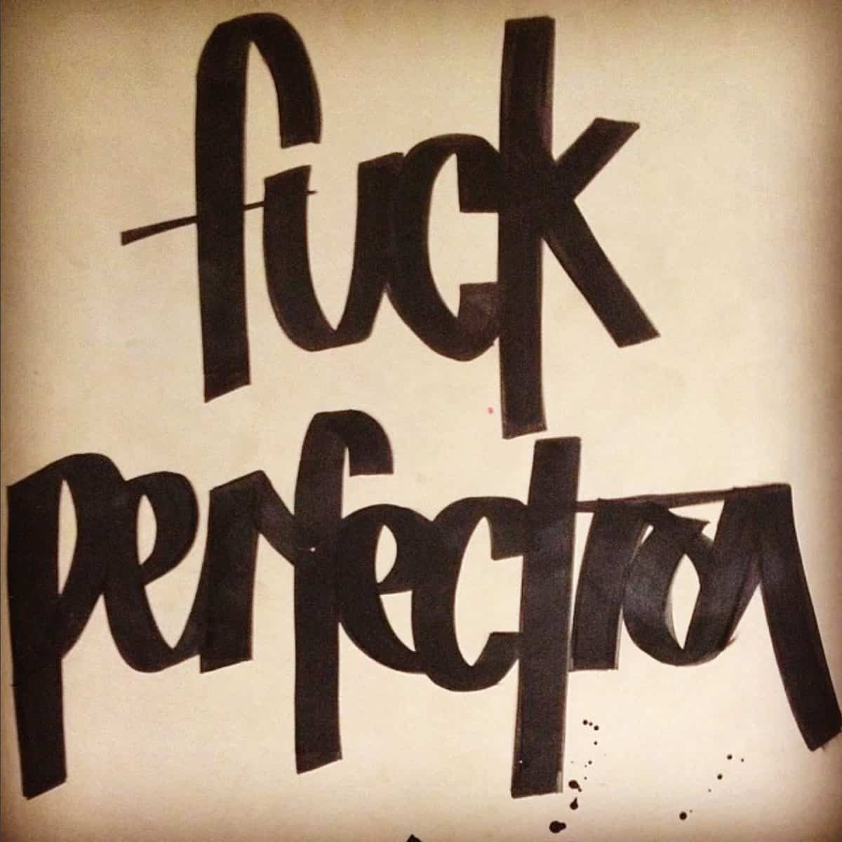 Fuck Perfection at Eran Thomson. dot com