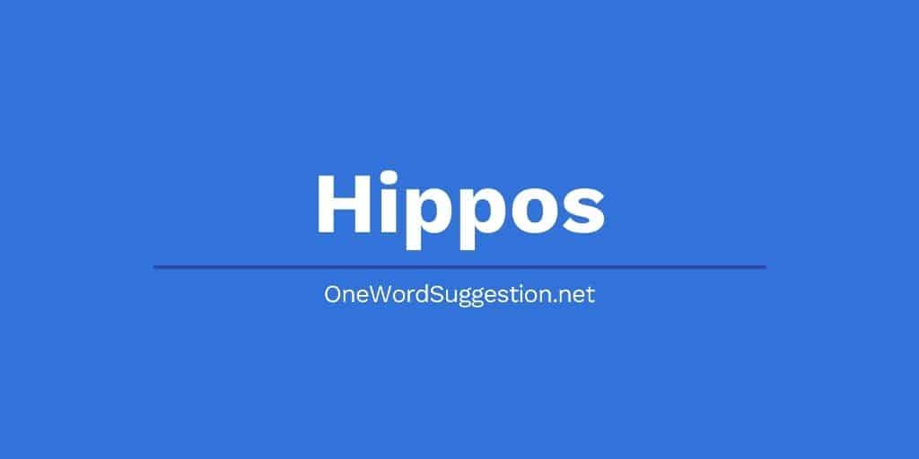 one word suggestion hippos