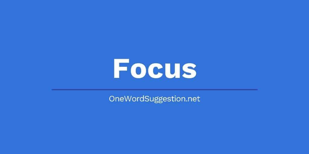 one word suggestion focus